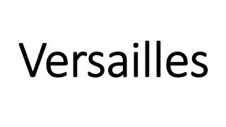 How to Pronounce Versailles CORRECTLY [upl. by Elocel138]