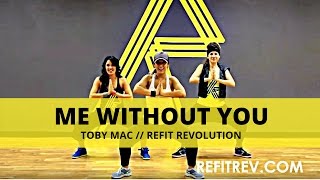 quotMe Without Youquot  TobyMac  Dance Fitness  REFIT® Revolution [upl. by Saixela]