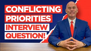 CONFLICTING PRIORITIES Interview Question amp TOPSCORING ANSWERS [upl. by Greyson]