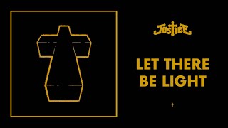 Justice  Let There Be Light  † Official Audio [upl. by Eelarac]