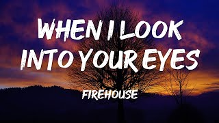 WHEN I LOOK INTO YOUR EYES  FIREHOUSE lyrics [upl. by Mcconaghy]