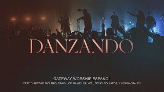 Danzando  Christine D’Clario Travy Joe Daniel Calveti y Gateway Worship Español [upl. by Yraeht]