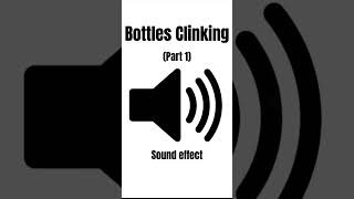 Bottles Clinking pt 1 sound effect [upl. by Sedecrem]