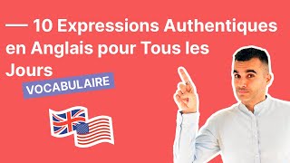 10 Vraies Expressions en Anglais à Utiliser Tous les Jours [upl. by Evslin486]