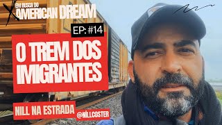 Em Busca do AMERICAN DREAM  O Perigoso Trem dos Imigrantes  Ep 14 [upl. by Nibaj488]