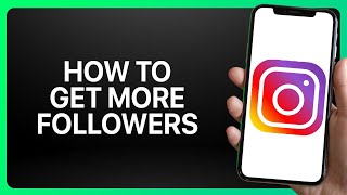 How To Get More Followers On Instagram Tutorial [upl. by Boycie]