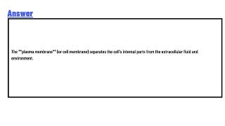 3 separates the cells internal parts from the extracellular fluid and environment [upl. by Llertrac200]