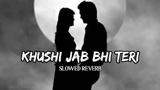 KHUSHI JAB BHI TERI LOFI SONG  SLOWED REVERB LOFI SONG [upl. by Etnahsal]