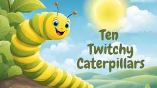 Read Aloud Ten Twitchy Caterpillars  Kids Books [upl. by Menon]