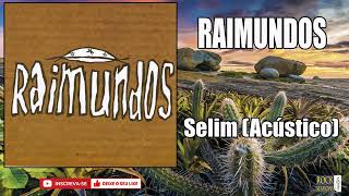 RAIMUNDOS  SELIM  ACÚSTICO  HQ [upl. by Langston]