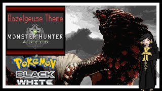 『Bazelgeuse』 Monster Hunter World【Pokemon BlackWhite 80】 [upl. by Tegdig362]