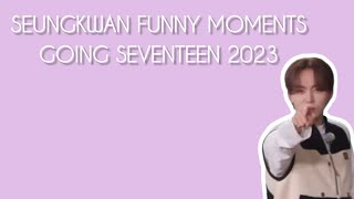 2 minutes 22 seconds of SEUNGKWAN funny moments GoingSeventeen2023 [upl. by Johna268]