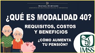 ¿QUÉ ES LA MODALIDAD 40  ¿CONVIENE EN 2021  QUE BENEFICIOS DA LA MODALIDAD 40  PENSION IMSS 1973 [upl. by Eniroc]