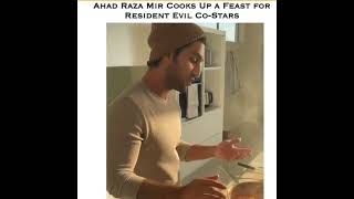 Ahad Raza Mair Cooks up feast for resident Evil Co star [upl. by Cogswell727]