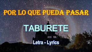 Por lo que pueda pasar  Taburete LetraLyrics [upl. by Ellecram]