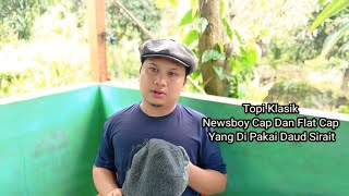 Topi Klasik Newsboy Cap Dan Flat Cap Yang Di Pakai Daud Sirait [upl. by Sidonius279]