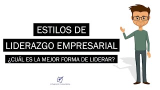 10 Estilos de Liderazgo Empresarial  ¿Cuál es el mejor estilo de liderazgo [upl. by Worra]