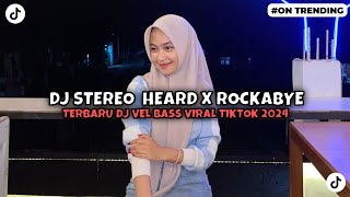 DJ STEREO HEARD X ROCKABYE X STEREO LOVE X MAWARUNG DJ VEL BASS VIRAL TIKTOK 2024 [upl. by Erie30]