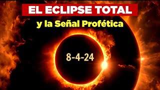 ECLIPSE Solar y La PROFECÍA de La Biblia en Tiempos Finales 8 de Abril 2024 QUEDA POCO TIEMPO [upl. by Staw]