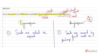 Give one point of difference between Gymnosperms and Angiosperms [upl. by Noswad]