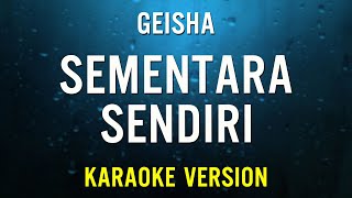 Geisha  Sementara Sendiri Karaoke Version [upl. by Rena309]