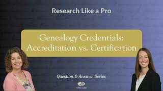 Genealogy Credentials  Accreditation vs Certification [upl. by Ensign]