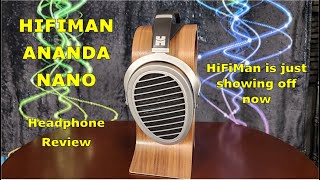 HiFiMan Ananda Nano Headphone Review  HiFiMans Flex on the Market Continues [upl. by Any]