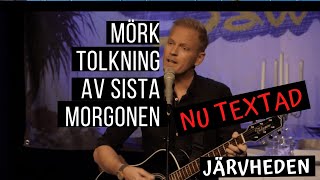 Mörk tolkning av Sista morgonen  med Järvheden Textad [upl. by Ived]