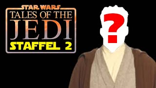 Diese JEDI sollten in TALES OF THE JEDI Staffel 2 auftauchen [upl. by Ronym]