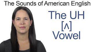 American English  UH ʌ Vowel  How to make the UH Vowel [upl. by Oliviero]