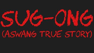 SUGONG Aswang True Story [upl. by Flo]