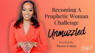 Becoming A Prophetic Woman Challenge  Unmuzzled Day 2 [upl. by Aikin387]