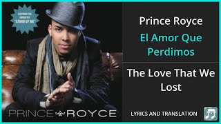 Prince Royce  El Amor Que Perdimos Lyrics English Translation  Spanish and English Dual Lyrics [upl. by Amie]