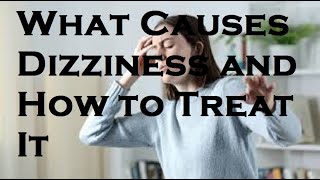 What Causes Dizziness and How to Treat It [upl. by Oilerua]