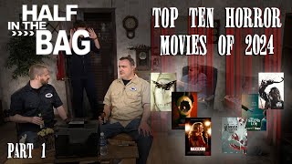 Half in the Bag Top 10 Horror Movies 2024 Part 1 [upl. by Borreri297]