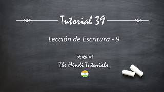 The Hindi Tutorials 39 Español  Lección de Escribir 9 [upl. by Silloc591]