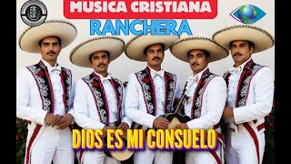 DIOS ES MI CONSUELO RANCHERA MÚSICA CRISTIANA [upl. by Junia]