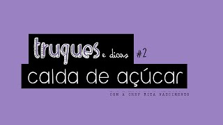 Como fazer Calda de Açúcar Truques amp Dicas 2 [upl. by Whetstone]