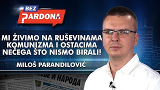 Miloš Parandilović  Mi živimo na ruevinama komunizma i ostacima nečega što nismo birali [upl. by Michon]