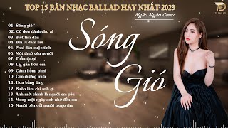 Sóng Gió  Ngân Ngân Cover  Ballad 1995  Top 15 Bản Ballad Hay Nhất 2023 [upl. by Abbottson]