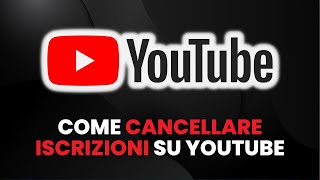 Come CANCELLARE LE ISCRIZIONI Su YouTube  Guida Pratica per Principianti [upl. by Cuda287]