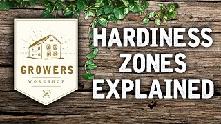 Growers Workshop 005  Hardiness Zones Explained [upl. by Jezebel274]