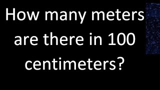 How many meters are there in 100 centimeters  cm m [upl. by Chatwin]