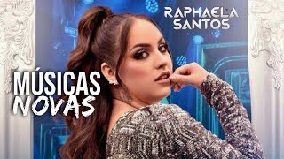 RAPHAELA SANTOS • REPERTÓRIO NOVO  MÚSICAS NOVAS [upl. by Janiuszck]