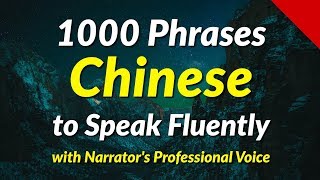 1000 Phrases to Speak Chinese Fluently  with the narrators clear voice [upl. by Bueschel]