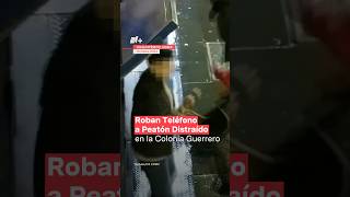 Roban teléfono a peatón distraído en la colonía Guerrero  N shorts [upl. by Ilario]