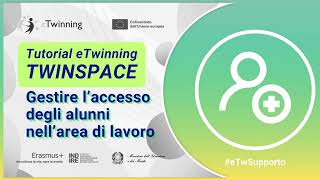 Tutorial eTwinning  Gestire laccesso degli alunni nellarea di lavoro TwinSpace [upl. by Lupita]