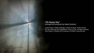 quotOh Happy Dayquot  Lowell Mason and Philip Doddridge Cover by Wade Cambern [upl. by Adal]