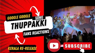 GOOGLE GOOGLE SONG REACTIONS  THUPPAKKI RERELEASE THEATRE RESPONSE  THALAPATHY vijay [upl. by Otit]