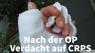 NACH der OP Verdacht auf CRPS CRPSTagebuch [upl. by Thevenot]